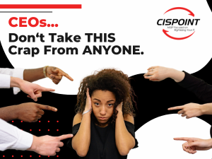 The “Crap” You Cannot Take As CEO Of Your Organization