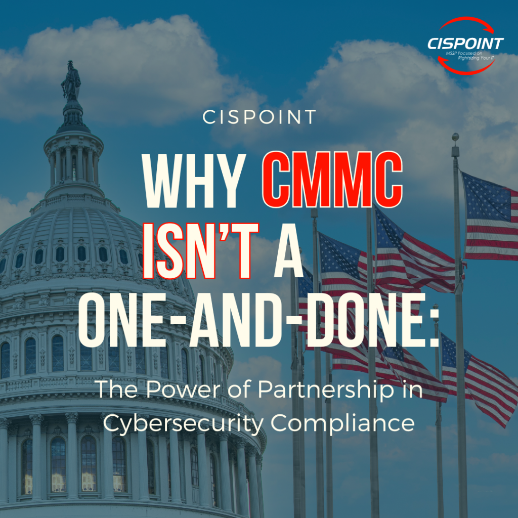 Why CMMC Isn’t a One-and-Done: The Power of Partnership in Cybersecurity Compliance