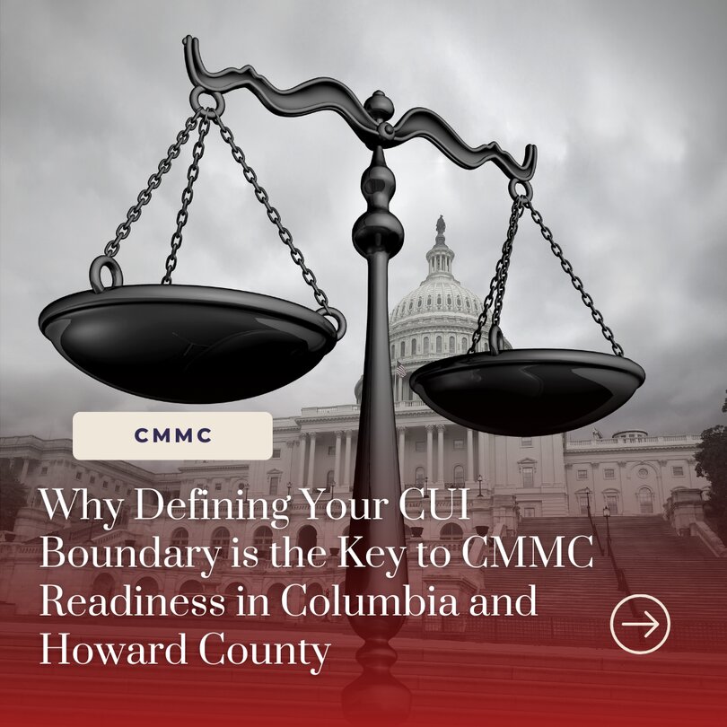 Why Defining Your CUI Boundary is the Key to CMMC Readiness in Columbia and Howard County