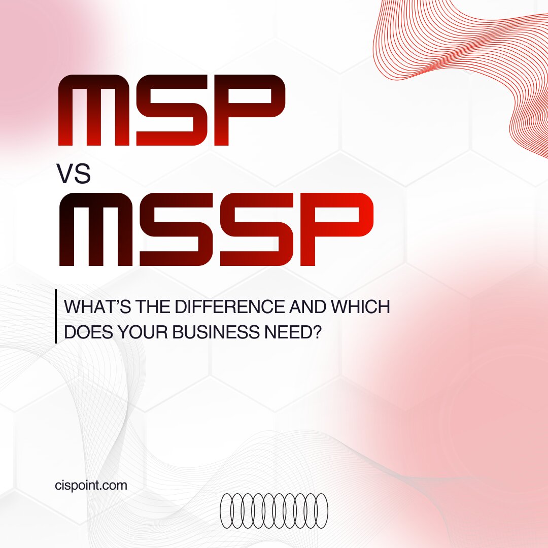 MSP vs. MSSP: What's the Difference and Which Does Your Business Need?