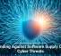Defending Against Software Supply Chain Cyber Threats