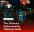 The Ultimate Cybersecurity Training Guide for Your Employees