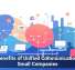 The Benefits of Unified Communications for Small Companies