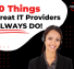 10 Things Great IT Providers Always Do